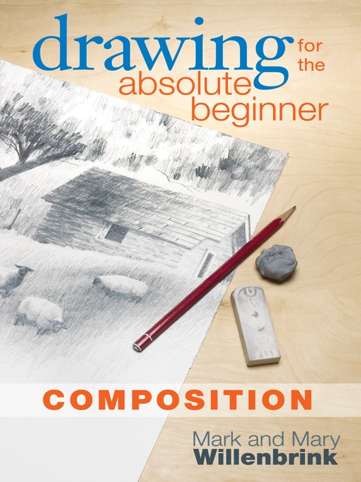 Title details for Drawing for the Absolute Beginner, Composition by Mark Willenbrink - Wait list